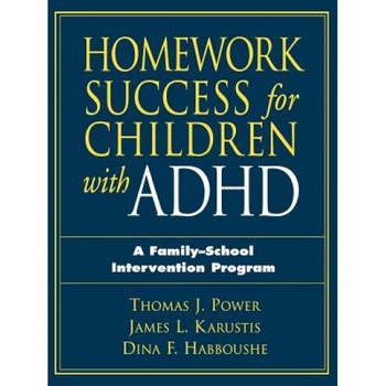 Homework Success for Children with ADHD: A Family-School Intervention Program, Thomas J. Power (Author) Homework Success for Children with ADHD: A Family-School Intervention Program, Thomas J. Power (Author)