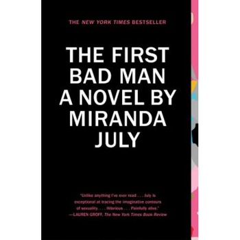 The First Bad Man, Miranda July (Author) The First Bad Man, Miranda July (Author)