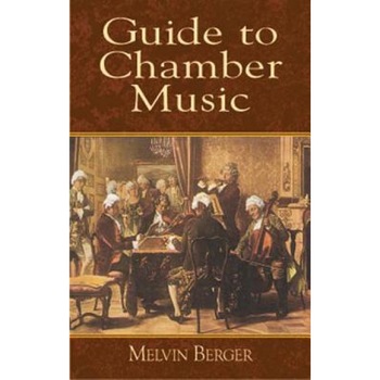 Guide to Chamber Music, Melvin Berger Guide to Chamber Music, Melvin Berger