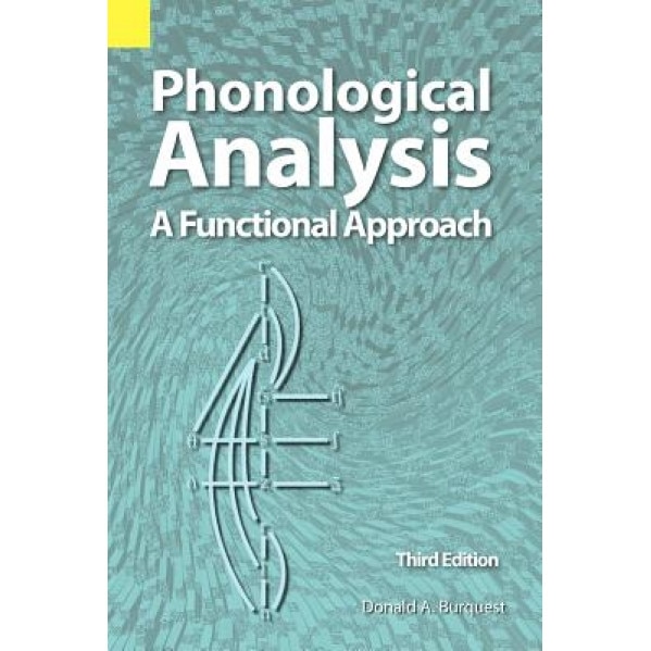 Phonological Analysis: A Functional Approach, 3rd Edition, Donald A. Burquest (Author)