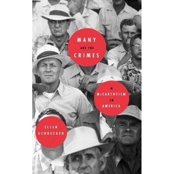 Many Are the Crimes: McCarthyism in America, Ellen Schrecker (Author) Many Are the Crimes: McCarthyism in America, Ellen Schrecker (Author)