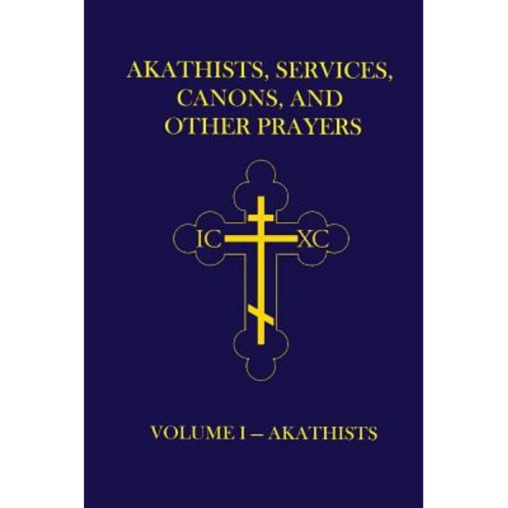 Akathists, Services, Canons, and Other Prayers - Volume I, John Ellsworth Hutchison-Hall (Author)