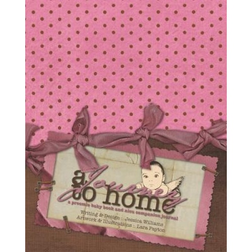 A Journey to Home a Preemie Baby Book and NICU Companion Journal, Jessica Williams (Author)