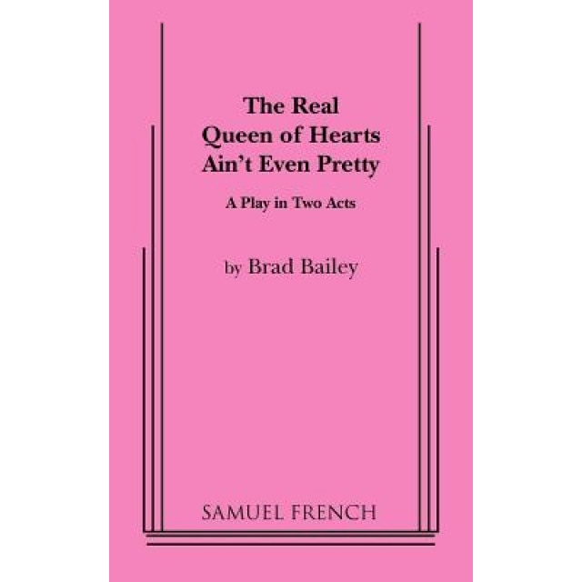 The Real Queen of Hearts Ain't Even Pretty, Brad Bailey (Author)