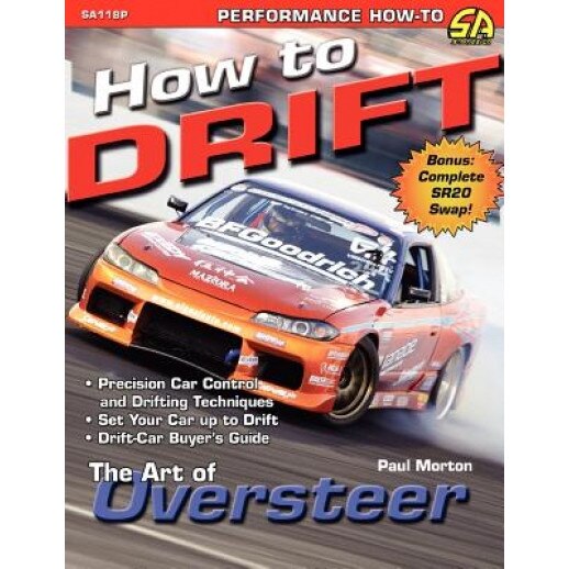 How to Drift: The Art of Oversteer, Paul Morton (Author)