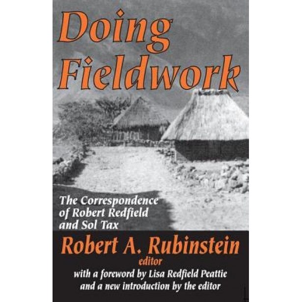 Doing Fieldwork: The Correspondence of Robert Redfield and Sol Tax, Robert Redfield (Author)