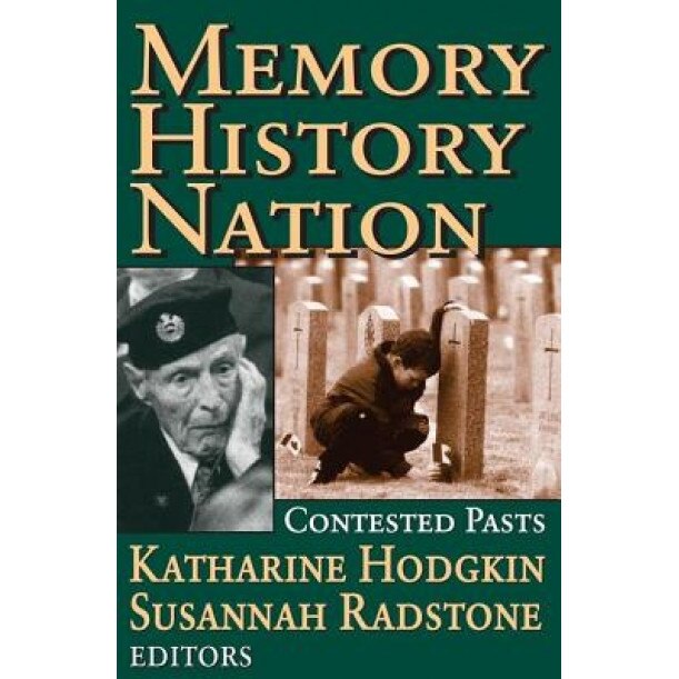 Memory, History, Nation: Contested Pasts, Katharine Hodgkin (Editor)
