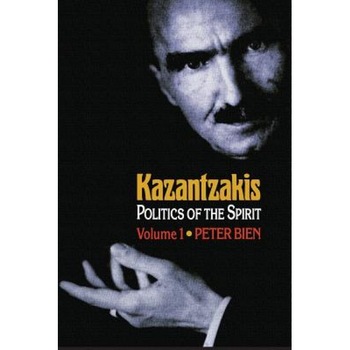 Kazantzakis: Politics of the Spirit, Peter Bien (Author) Kazantzakis: Politics of the Spirit, Peter Bien (Author)