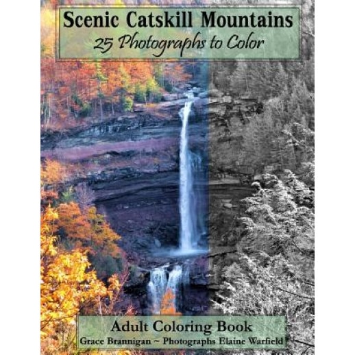 Scenic Catskill Mountains 25 Photographs to Color: Adult Coloring Book, Grace Brannigan (Author)