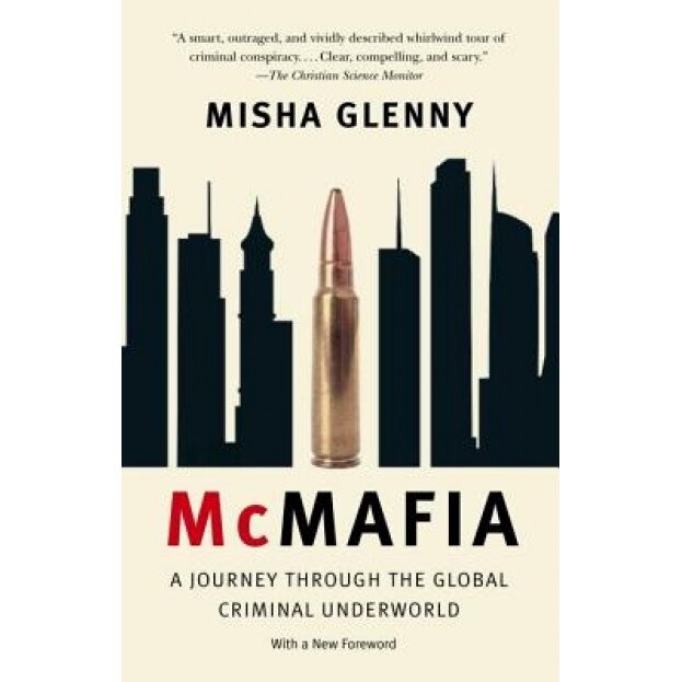 McMafia: A Journey Through the Global Criminal Underworld, Misha Glenny