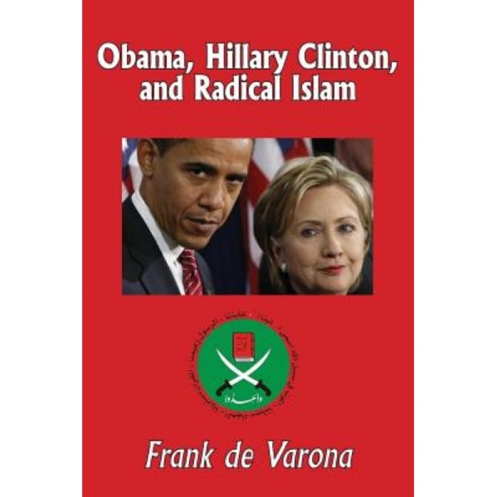 Obama, Hillary Clinton, and Radical Islam, Frank De Varona (Author)