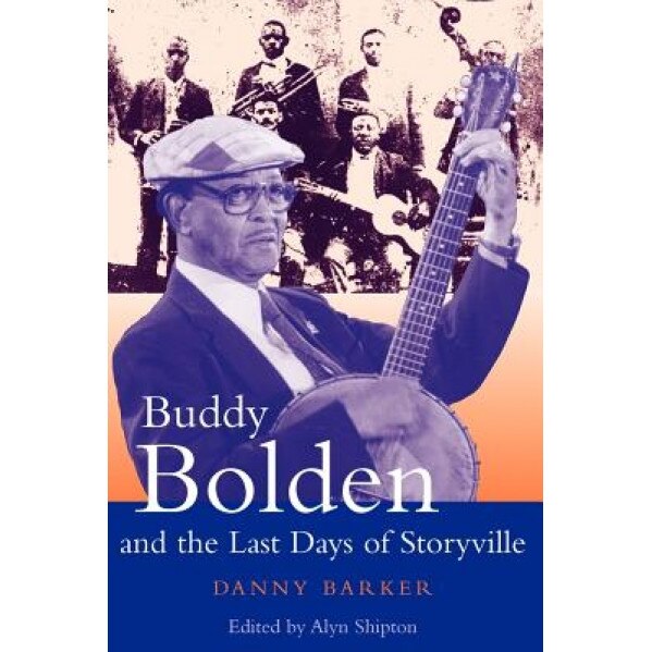 Buddy Bolden and the Last Days of Storyville, Danny Barker (Author)