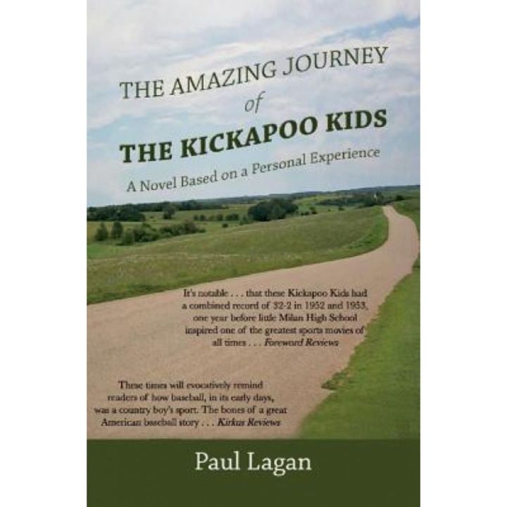The Amazing Journey of the Kickapoo Kids: A Novel Based on a Personal Experience, Paul Lagan (Author)