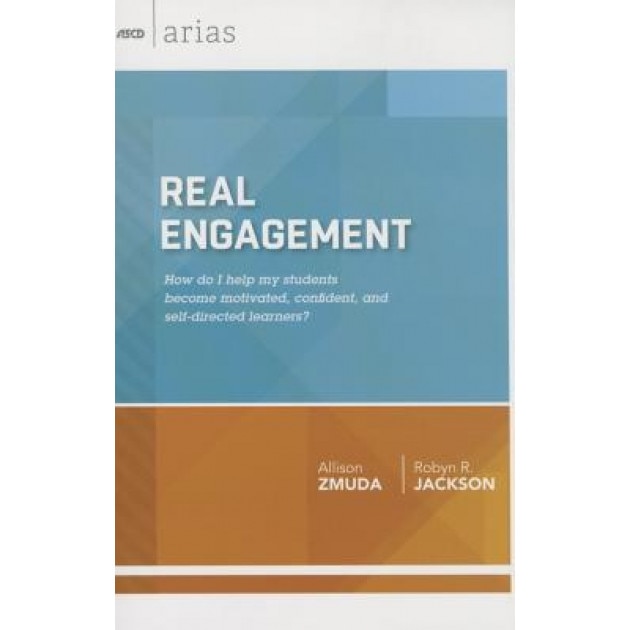 Real Engagement: How Do I Help My Students Become Motivated, Confident, and Self-Directed Learners? (ASCD Arias), Allison Zmuda (Author)