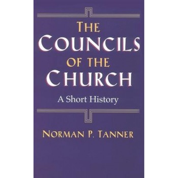 The Councils of the Church: A Short History, Norman P. Tanner (Author) The Councils of the Church: A Short History, Norman P. Tanner (Author)