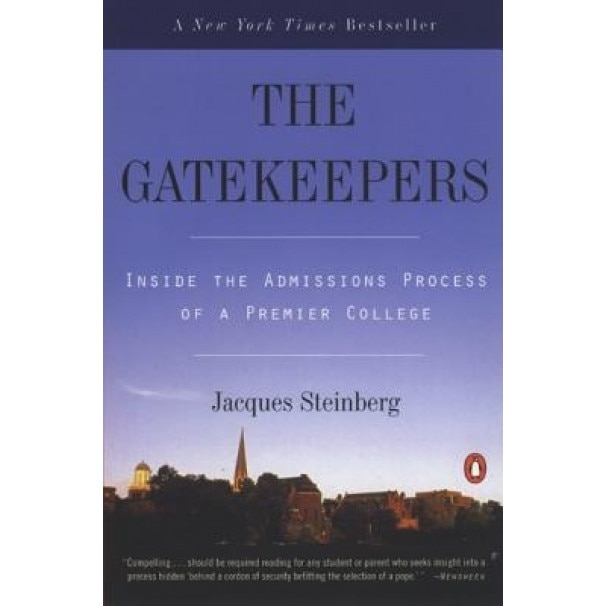 The Gatekeepers: Inside the Admissions Process of a Premier College, Jacques Steinberg