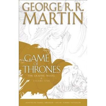 A Game of Thrones: The Graphic Novel: Volume Four, George R. R. Martin (Author) A Game of Thrones: The Graphic Novel: Volume Four, George R. R. Martin (Author)