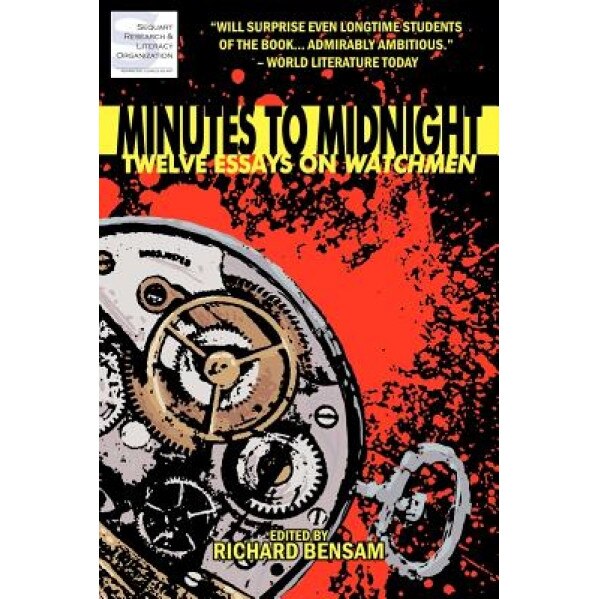 Minutes to Midnight: Twelve Essays on Watchmen, Richard Bensam (Author)