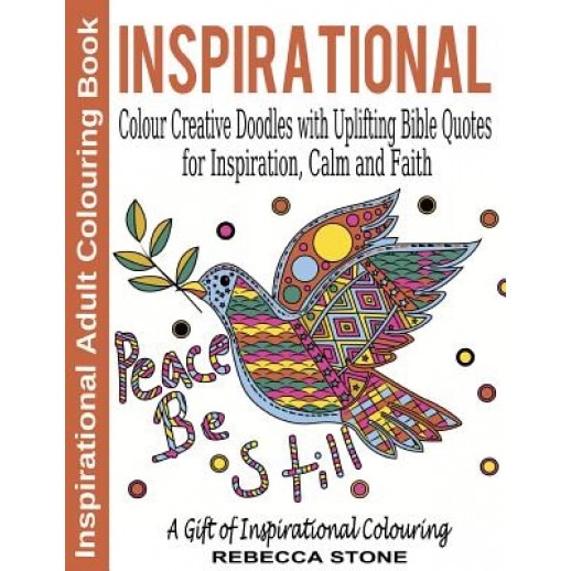 Inspirational Adult Colouring Book: Colour Creative Doodles with Uplifting Bible Quotes for Inspiration, Calm and Faith - The Gift of Colouring, Rebecca Stone (Author)