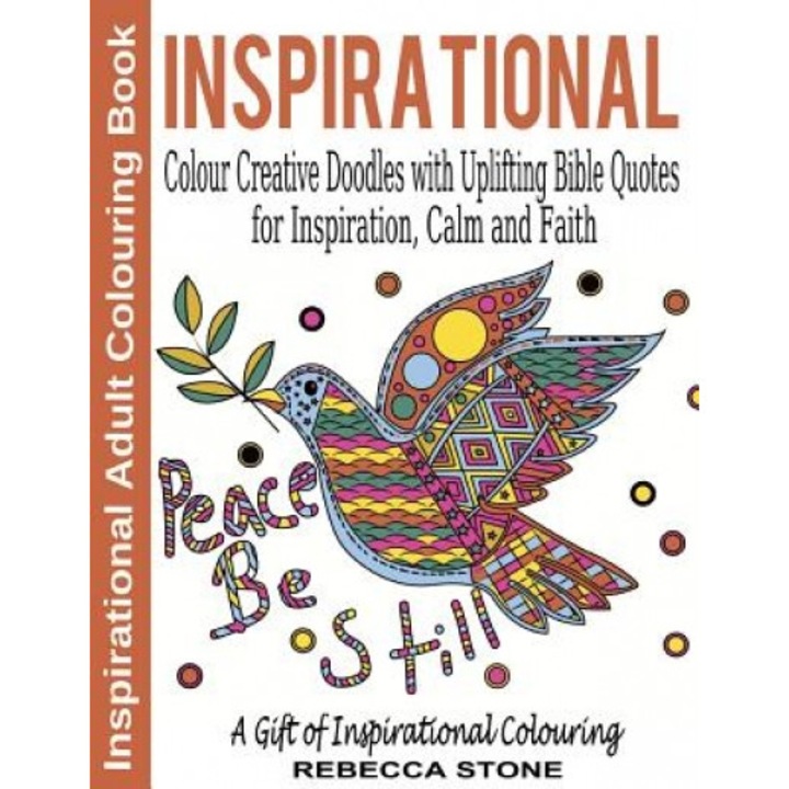 Inspirational Adult Colouring Book: Colour Creative Doodles with Uplifting Bible Quotes for Inspiration, Calm and Faith - The Gift of Colouring, Rebecca Stone (Author)