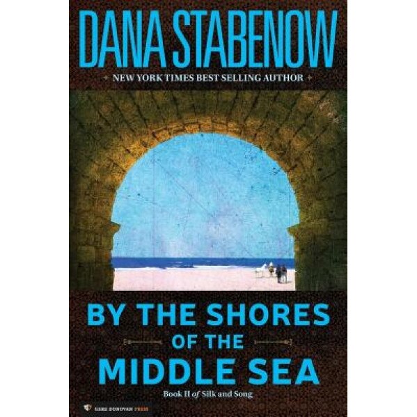 By the Shores of the Middle Sea: Book II of Silk and Song, Dana Stabenow (Author)