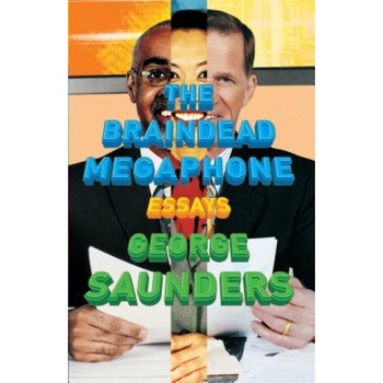 The Braindead Megaphone, George Saunders The Braindead Megaphone, George Saunders