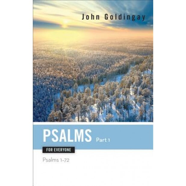 Psalms for Everyone, Part 1: Psalms 1-72, John Goldingay (Author)
