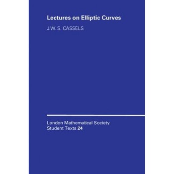 Lectures on Elliptic Curves, J. W. S. Cassels (Author) Lectures on Elliptic Curves, J. W. S. Cassels (Author)