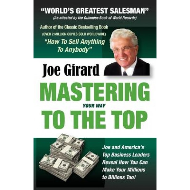 Mastering Your Way to the Top, Joe Girard (Author)