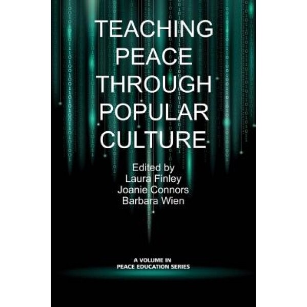 Teaching Peace Through Popular Culture, Laura Finley (Editor)