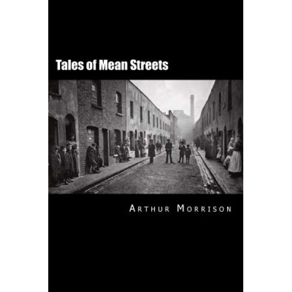 Tales of Mean Streets, Arthur Morrison (Author)