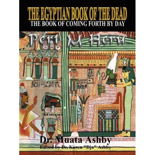 The Egyptian Book of the Dead Mysticism of the Pert Em Heru, Muata Ashby (Author)