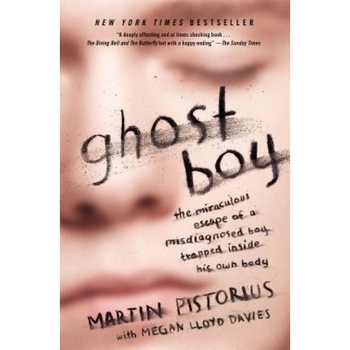Ghost Boy: The Miraculous Escape of a Misdiagnosed Boy Trapped Inside His Own Body, Martin Pistorius (Author) Ghost Boy: The Miraculous Escape of a Misdiagnosed Boy Trapped Inside His Own Body, Martin Pistorius (Author)