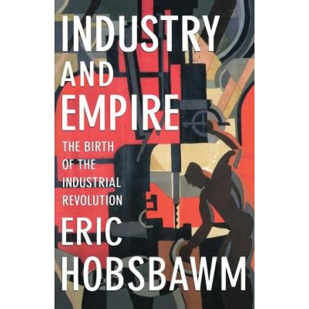 Industry and Empire, Eric J. Hobsbawm (Author)