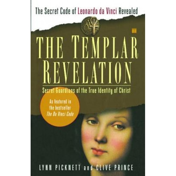 The Templar Revelation: Secret Guardians of the True Identity of Christ - Lynn Picknett, Clive Prince