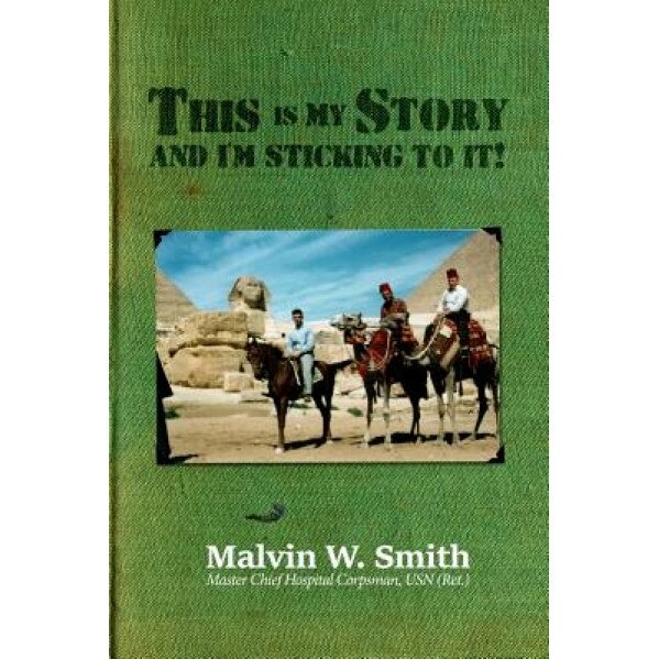 This Is My Story and I'm Sticking to It!, Malvin W. Smith (Author)