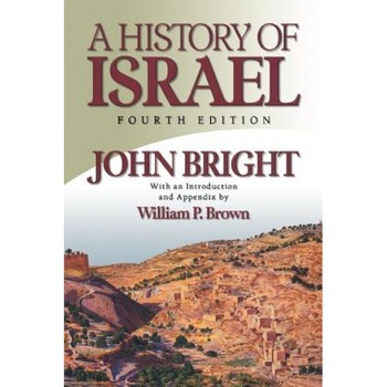 A History of Israel, Fourth Edition, John Bright A History of Israel, Fourth Edition, John Bright