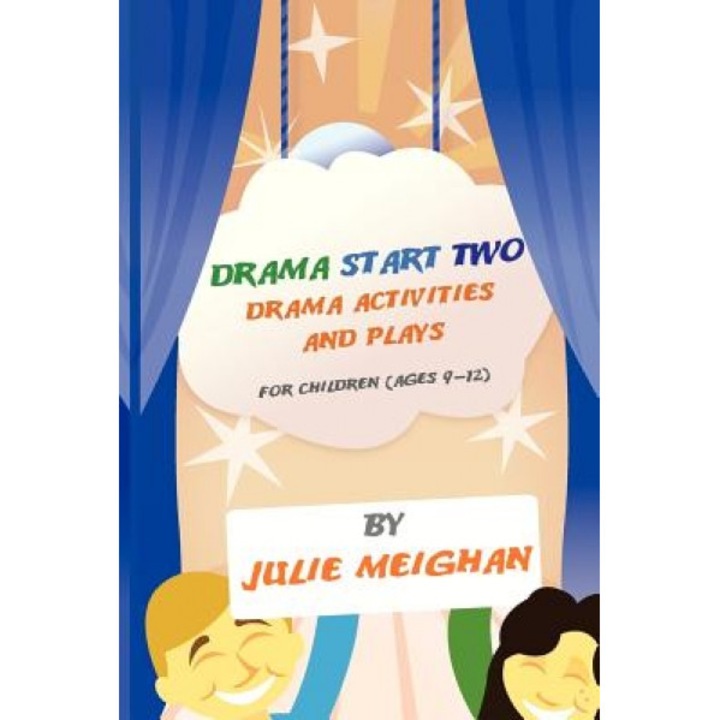 Drama Start Two Drama Activities and Plays for Children (Ages 9-12), Julie Meighan (Author)