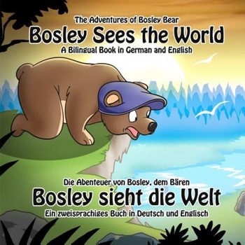 Bosley Sees the World: A Dual Language Book in German and English, Timothy Johnson (Author) Bosley Sees the World: A Dual Language Book in German and English, Timothy Johnson (Author)