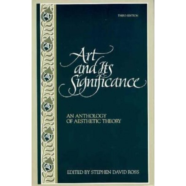 Art and Its Significance: An Anthology of Aesthetic Theory, Stephen Ross