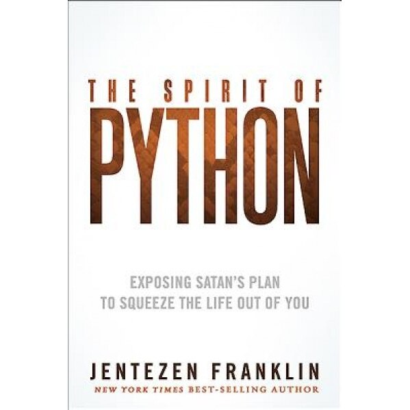 The Spirit of Python: Exposing Satan's Plan to Squeeze the Life Out of You, Jentezen Franklin (Author)