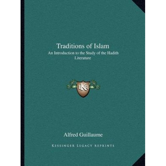Traditions of Islam: An Introduction to the Study of the Hadith Literature, Alfred Guillaume (Author)