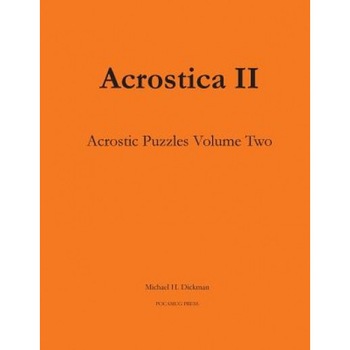 Acrostica II: Acrostic Word Puzzles Volume Two, Michael H. Dickman (Author) Acrostica II: Acrostic Word Puzzles Volume Two, Michael H. Dickman (Author)