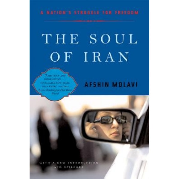 The Soul of Iran: A Nation's Journey to Freedom, Afshin Molavi
