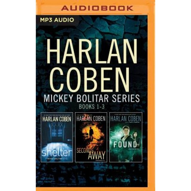 Harlan Coben - Mickey Bolitar Series: Books 1-3: Shelter, Seconds Away, Found, Harlan Coben (Author)