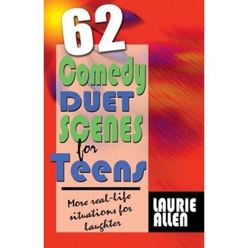 62 Comedy Duet Scenes for Teens: More Real-Life Situations for Laughter, Laurie Allen (Author) 62 Comedy Duet Scenes for Teens: More Real-Life Situations for Laughter, Laurie Allen (Author)