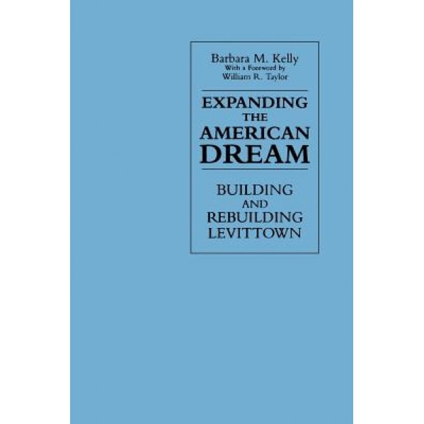 Expanding the American Dream, Barbara M. Kelly (Author)