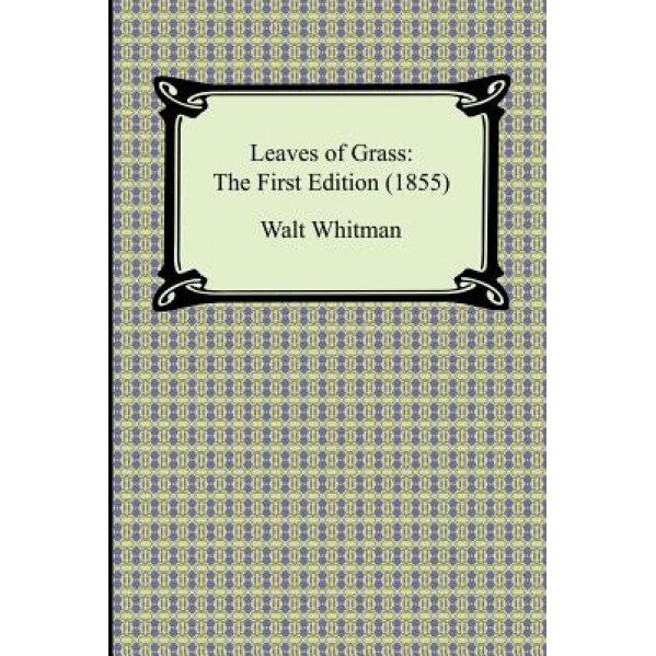 Leaves of Grass: The First Edition (1855), Walt Whitman (Author)