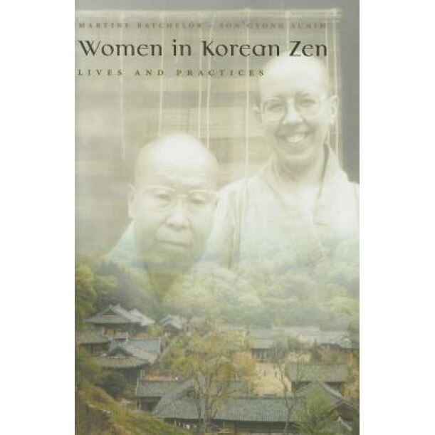 Women in Korean Zen: Lives and Practices, Marti Batchelor (Author)
