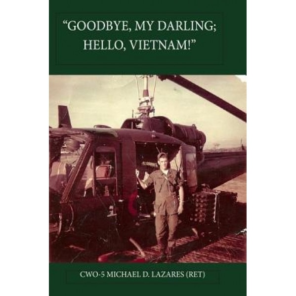 Goodbye, My Darling; Hello, Vietnam!, Michael D. Lazares (Author)
